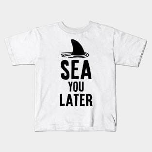 Sea you later - Shark Vacation Gift Idea Kids T-Shirt